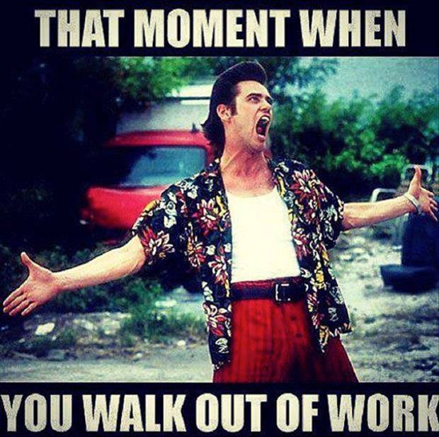 ace ventura, moment when you walk out of work, meme