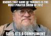 good guy george r r martin, meme, most pirated show of 2012, game of thrones, compliment