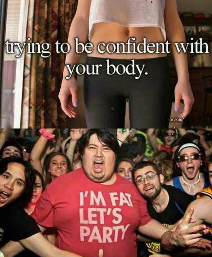 body, confidence, i'm fat, let's party, tshirt, lol