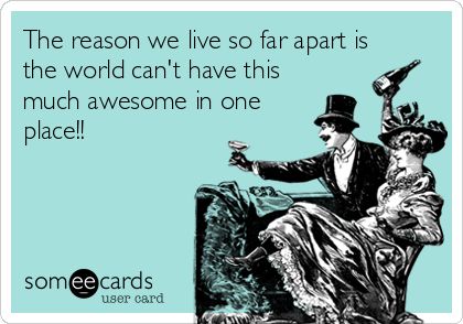 ecard, too much awesome in one place, live so far apart