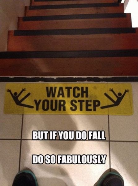 meme, sign, watch your step, fall, fabulous