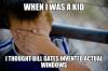 when I was a kid, I thought bill gates invented actual windows, naive kid meme