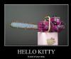 hello kitty chainsaw, motivation, sick of your crap