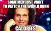 meme, some men want to watch the world burn calories, richard simmons