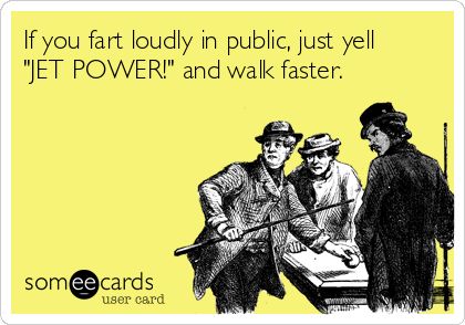 jet power, fart loudly in public, ecard