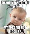 so you mean to tell me my toes are not piggies?, skeptical baby, meme