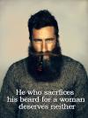 he who sacrifices his beard for a woman deserves neither