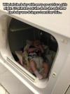 wife left the baby with me to go out for a girls night, 10 minutes out the door she asks how the babu was doing so i sent her this, baby in the dryer
