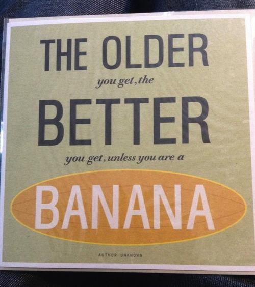 older, better, banana