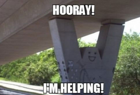 highway support, hacked irl, meme, hooray i'm helping