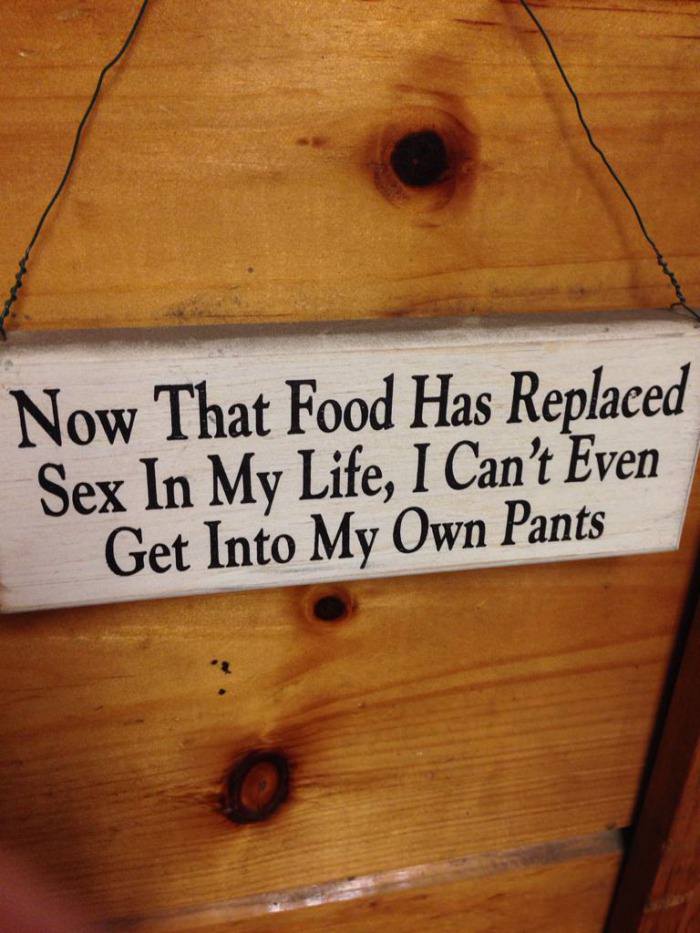 food has replaced sex life, now i can't get into my own pants