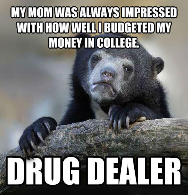 confession bear, meme, mom impressed by budgeting, drug dealer