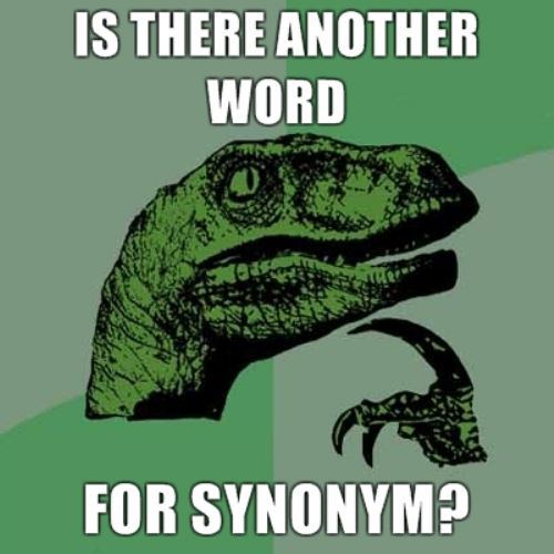 is there another word for synonym, philosoraptor, meme