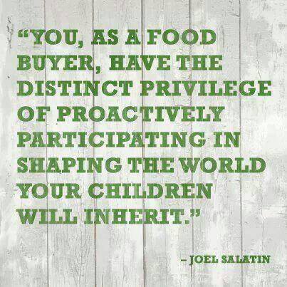 food buyer, power, quote, joel salatin, shape the world your children will inherit