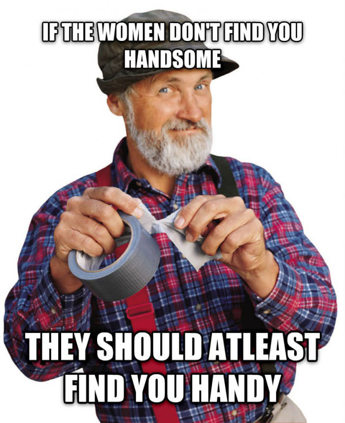 if women don't find you handsome, they should at least find you handy, red green show