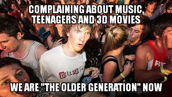 sudden clarity clarence, older generation, complaining about music, teenagers and 3d movies, meme