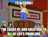 to alcohol, the cause of and solution to all of life's problems, homer simpson, meme