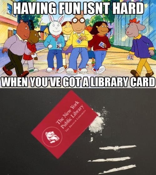 having fun isn't hard when you got a library card, lines, cocaine