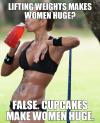 lifting weights, meme, cupcakes makes women huge