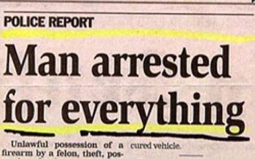 newsaper, man arrested for everything, criminal