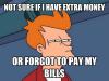fry, futurama, not sure if i have extra money, or forgot to pay bills