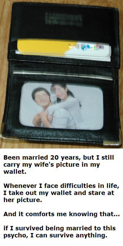married for 20 years, picture in my wallet, lol