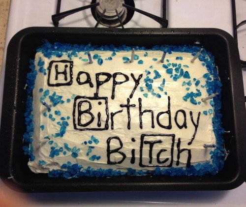 breaking bad reference, cake, happy birthday bitch