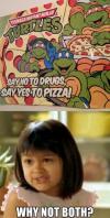 tmnt, say no to drugs, say yes to pizza, meme, why not both?