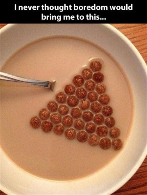boredom, cereal, triangle, lol