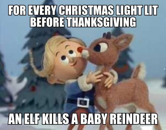 christmas story, meme, for every christmas light lit before thanksgiving and elf kills a reindeer