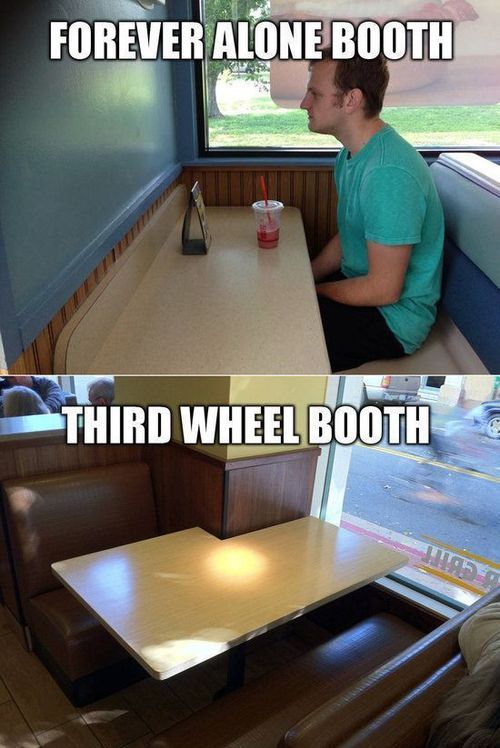 forever alone, third wheel, booth