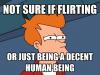 not sure if flirting or just being a decent human being, fry, futurama, meme