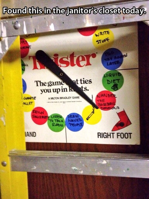 found in the janitor's closet, what to do today, twister, activities, lol