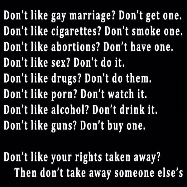don't like your rights taken away, don't take away someone else's