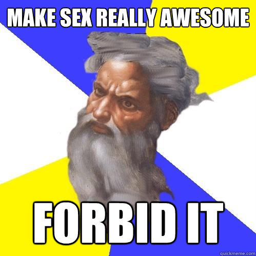 troll god, makes sex really awesome, forbid it, meme
