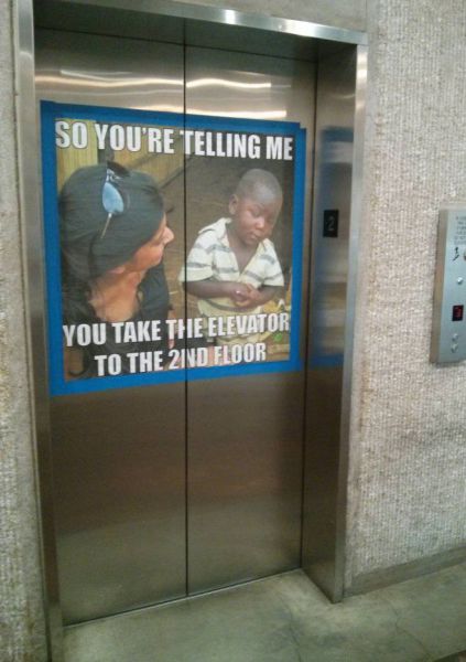 so you're telling me you take the elevator to the second floor, african kid meme