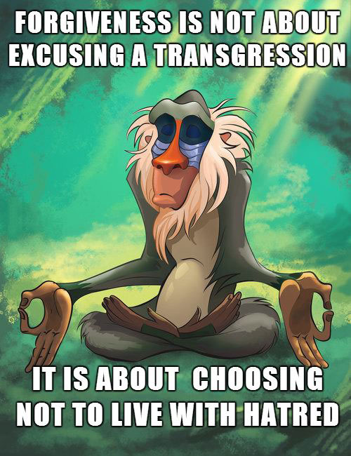 forgiveness is not about excusing a transgression it is about choosing not to live with hatred, meme, lion king
