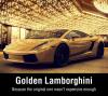 golden lamborghini, not expensive enough