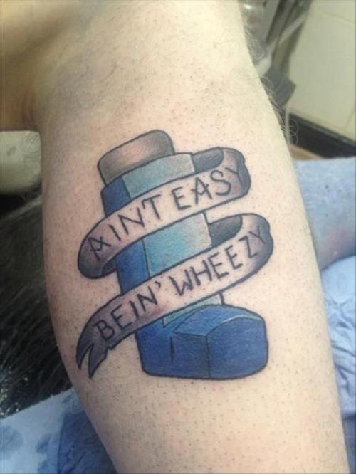 ain't easy bein' wheezy, tattoo, asthma