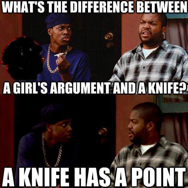 what's the difference between a girl's argument and a knife, a knife has a point