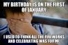 naive kid fail meme, birthday at new years, think all the fireworks and celebrating was for me