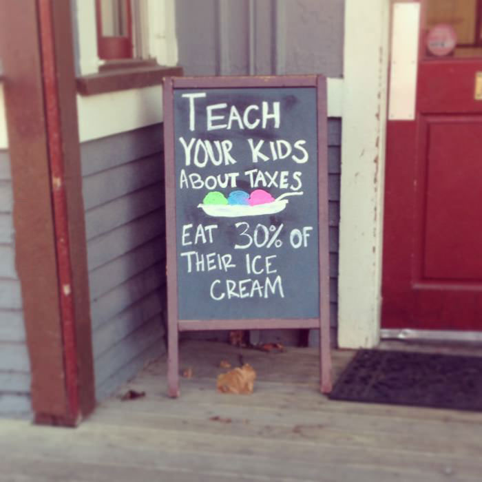 teach your kids about taxes, eat 30% of their ice cream, sign