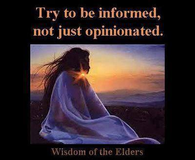 try to be informed and not just opinionated
