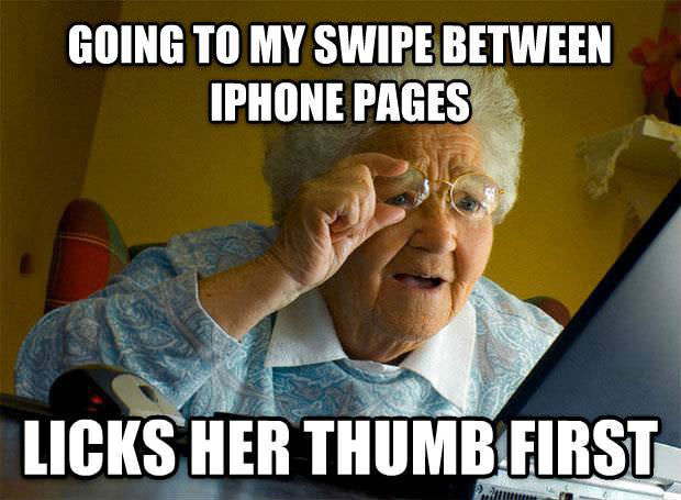 going to swipe between iphone pages, licks her finger, technologically impaired old person, meme