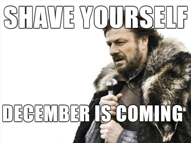 rip movember, shave yourself, december is coming