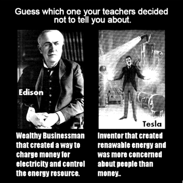 thomas edison, nikola tesla, guess which one your teachers decided not to tell you about
