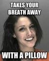 takes your breath away with a pillow, meme, cute girl mugshot