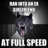 insanity wolf, meme, ran into ex girlfriend at full speed