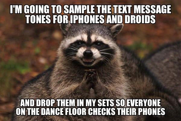 evil racoon, drop ringtones in dj set to make everyone check their device