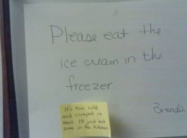 sign, please eat the ice cream in the freezer